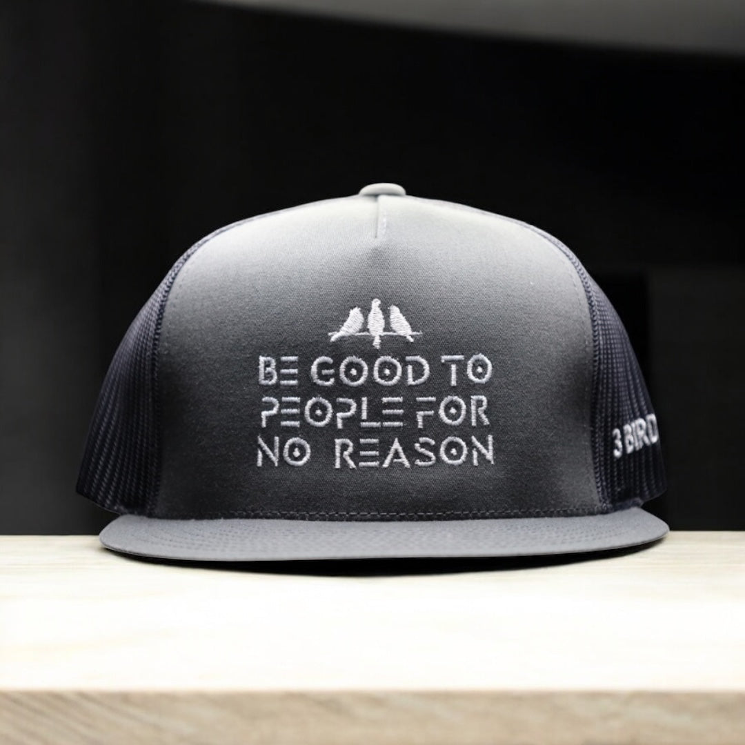 3 Bird Lifestyle Flat Bill Trucker • Charcoal• Be Good To People For No Reason Embroidered