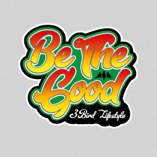 3 Bird Lifestyle • Be The Good • 4"W x 3.5" • Vinyl Matte Sticker