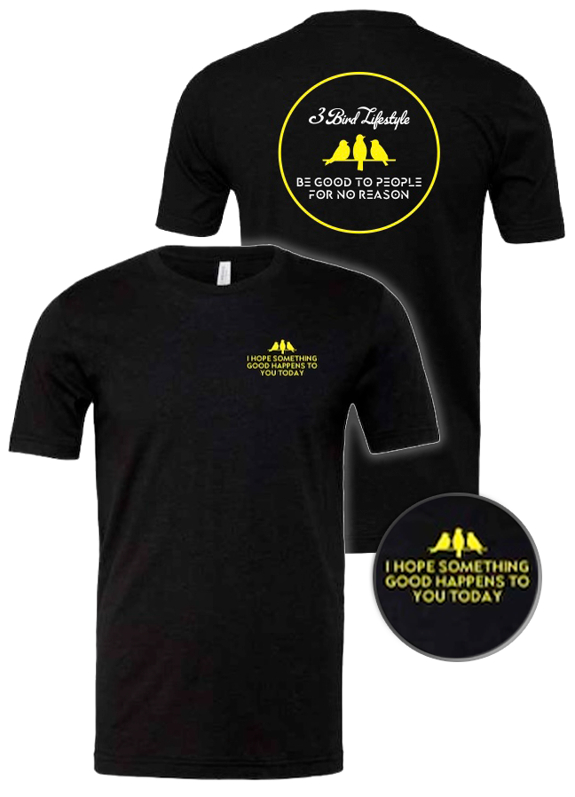 3 Bird Lifestyle T-Shirt • I Hope Something Good Happens To You Today  • Black & Yellow