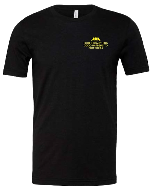 3 Bird Lifestyle T-Shirt • I Hope Something Good Happens To You Today  • Black & Yellow