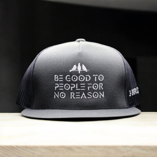 3 Bird Lifestyle Flat Bill Trucker • Charcoal• Be Good To People For No Reason Embroidered