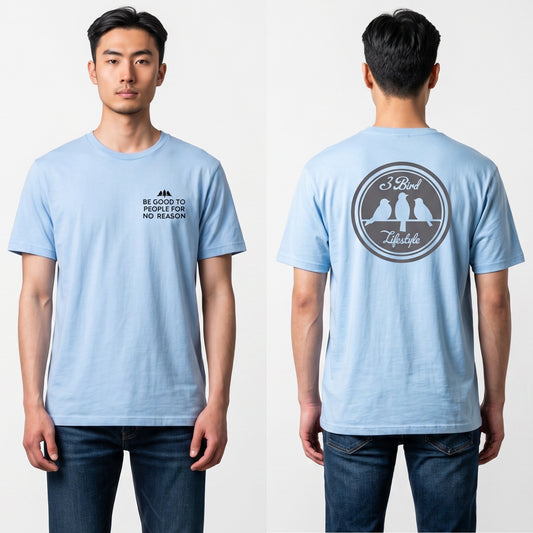 3 Bird Lifestyle T-Shirt • Be Good To People For No Reason • Light Blue & Charcoal