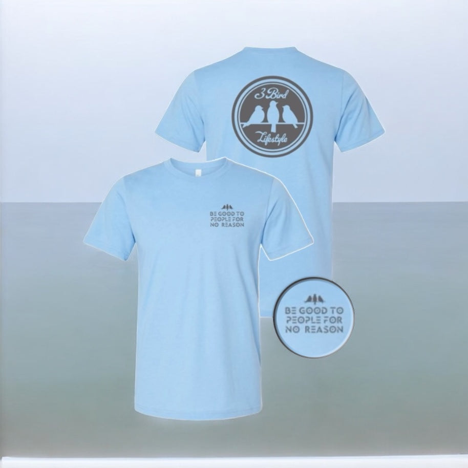 3 Bird Lifestyle T-Shirt • Be Good To People For No Reason • Light Blue & Charcoal