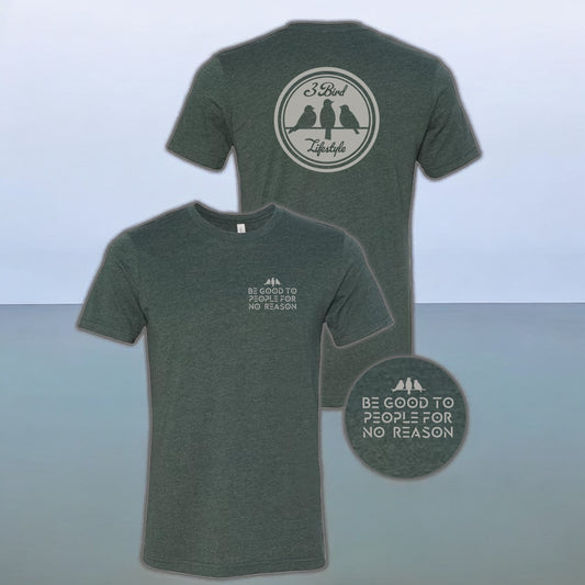 3 Bird Lifestyle T-Shirt • Be Good To People For No Reason • Forest Green & Silver