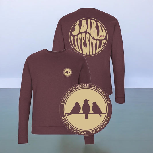 3 Bird Lifestyle Crewneck Sweatshirt • Be Good To People For No Reason • Maroon and Tan