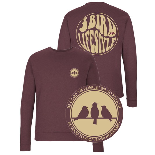 3 Bird Lifestyle Crewneck Sweatshirt • Be Good To People For No Reason • Maroon and Tan