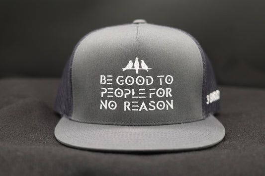 Old School Flat Bill Trucker • Charcoal• Be Good To People For No Reason Embroidered