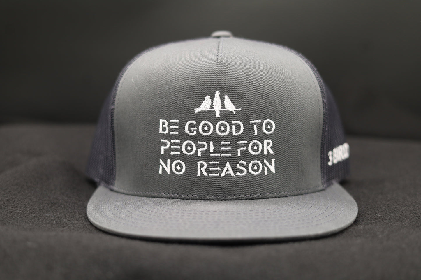 Old School Flat Bill Trucker • Charcoal• Be Good To People For No Reason Embroidered