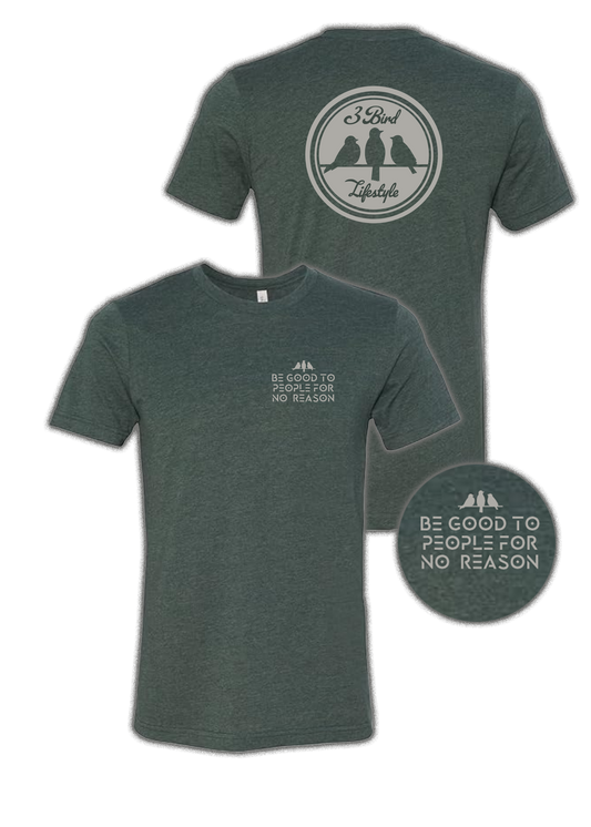 3 Bird Lifestyle T-Shirt • Be Good To People For No Reason • Forest Green & Silver