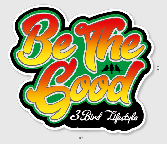 30 • 3 Bird Lifestyle • Be The Good • 4"W x 3.5" • Vinyl Matte Sticker